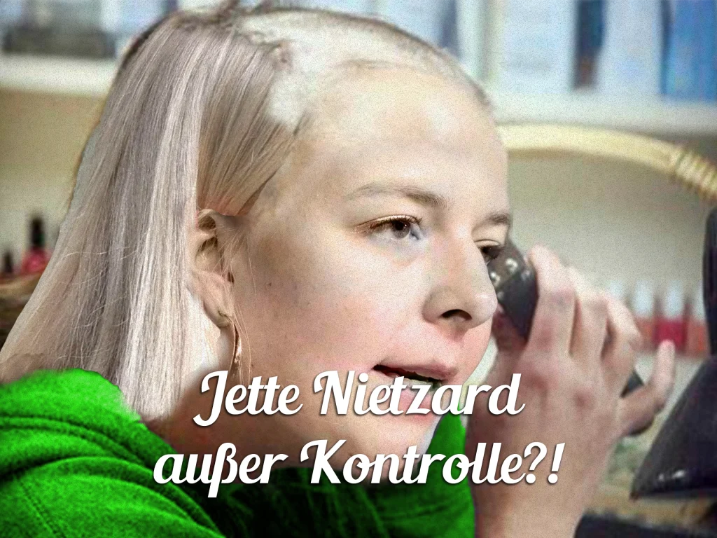 Jette Nietzard außer Kontrolle?!